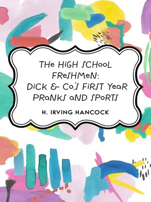 cover image of The High School Freshmen: Dick & Co.'s First Year Pranks and Sports